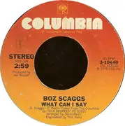 7inch Vinyl Single - Boz Scaggs - What Can I Say / We're All Alone
