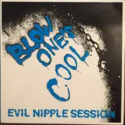 10'' - Blow One's Cool - Evil Nipple Session