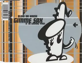 Blow Da House - Gimme Sax (...I'm Loving You)