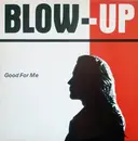 12inch Vinyl Single - Blow Up - Good For Me