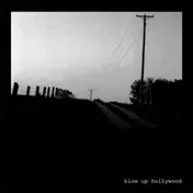 Blow Up Hollywood - Blow Up Hollywood