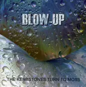 Blow Up - The Kerbstones Turn To Moss