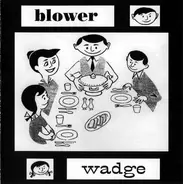 Blower / Wadge - Blower / Wadge