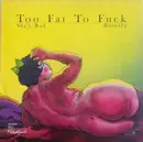 12inch Vinyl Single - Blowfly - X-Rated - Too Fat To Fuck