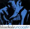 7'' - Blowhole - Uncoastin'