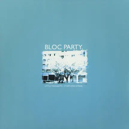 Bloc Party - Little Thoughts / Storm And Stress