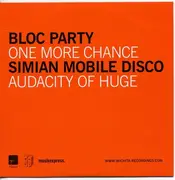 7'' - Bloc Party / Simian Mobile Disco - One More Chance / Audacity Of Huge