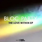 Bloc Party - The Love Within EP
