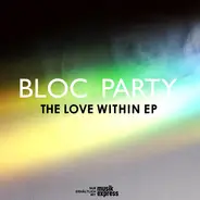 Bloc Party - The Love Within EP