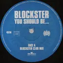 12inch Vinyl Single - Blockster - You Should Be...