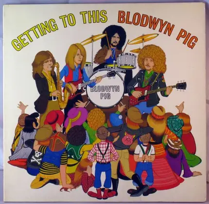 Blodwyn Pig - Getting to This