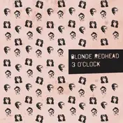 Blonde Redhead - 3 0'clock