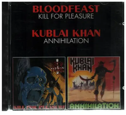 Blood Feast / Kublai Khan - Kill For Pleasure / Annihilation