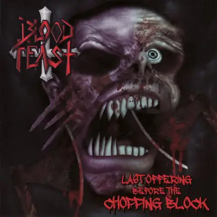 Blood Feast - Last Offering Before The Chopping Block