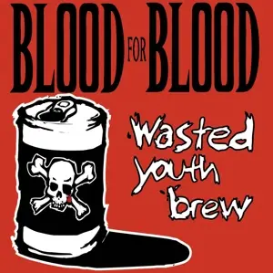 Blood for Blood - Wasted Youth Brew