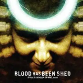 Blood Has Been Shed - Spirals/Novella Of Uriel Reissued
