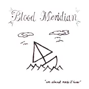 CD - Blood Meridian - We Almost Made It Home