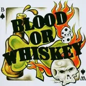 Blood or Whiskey - Blood Or Whiskey
