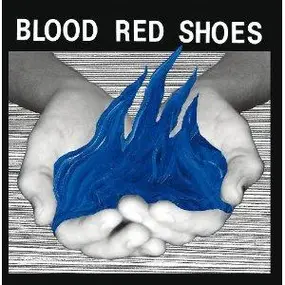 Blood Red Shoes - Fire Like This