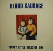 Blood Sausage - Happy Little Bullshit Boy