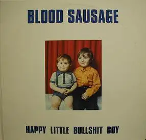 Blood Sausage - Happy Little Bullshit Boy