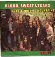 Blood, Sweat And Tears - I Can't Move No Mountains / Velvet