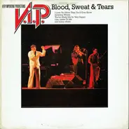 Blood, Sweat And Tears - V.I.P. Very Important Productions