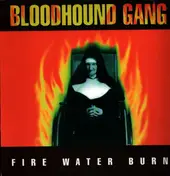 The Bloodhound Gang - Fire Water Burn