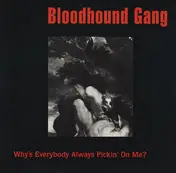 The Bloodhound Gang - Why's Everybody Always Pickin' On Me?