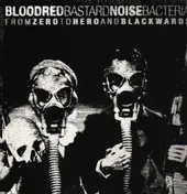 Bastard Noise - From Zero To Hero And Blackwards