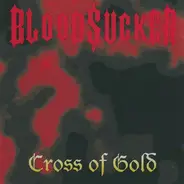 Bloodsucker - Cross Of Gold