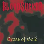 CD - Bloodsucker - Cross Of Gold