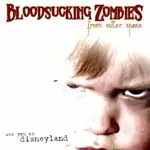Bloodsucking Zombies From Outer Space - See You at Disneyland
