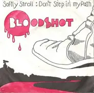 Bloodshot - Softly Stroll / Don't Step In My Path