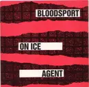 7'' - Bloodsport - On Ice / Agent