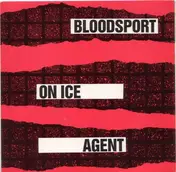 Bloodsport - On Ice / Agent