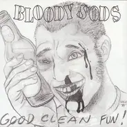 Bloody Sods / Reeb - Good Clean Fun! / Reeb