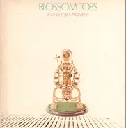 Blossom Toes - If Only for a Moment