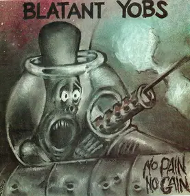 Blatant Yobs - No Pain No Gain