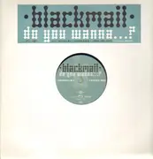 12inch Vinyl Single - Blackmail - Do You Wanna...?