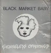 Black Market Baby - Senseless Offerings