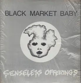 Black Market Baby - Senseless Offerings