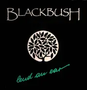 Blackbush - Lend An Ear