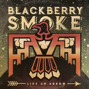 Blackberry Smoke - Like an Arrow