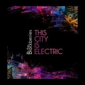 BLACKBERRIES - This City is Electric