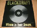 12'' - Blackdraft - Where Is Your Dream