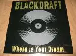 Blackdraft - Where Is Your Dream