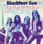 Blackfoot Sue - Bye Bye Birmingham / My Oh My