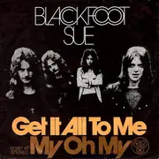 7inch Vinyl Single - Blackfoot Sue - Get It All To Me