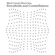 CD - Black Forest / Black Sea - Forcefields And Constellations